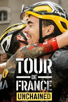 《环法自行车赛：逆风飞驰》1-2季 Tour de France: Unchained (2023-2024) 【纪录片/体育/竞技】全1-2季 1080P 22.5G | 揭秘职业自行车手的极限挑战与团队博弈