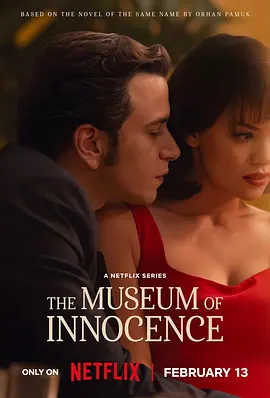 《纯真博物馆》 (2026) 【土耳其/剧情/爱情】 | 诺贝尔奖得主帕慕克亲编 | 跨越半世纪的极致痴恋与恋物美学,分类:剧集,发布时间:2026-02-17 《纯真博物馆》 (2026) 【土耳其/剧情/爱情】 | 诺贝尔奖得主帕慕克亲编 | 跨越半世纪的极致痴恋与恋物美学